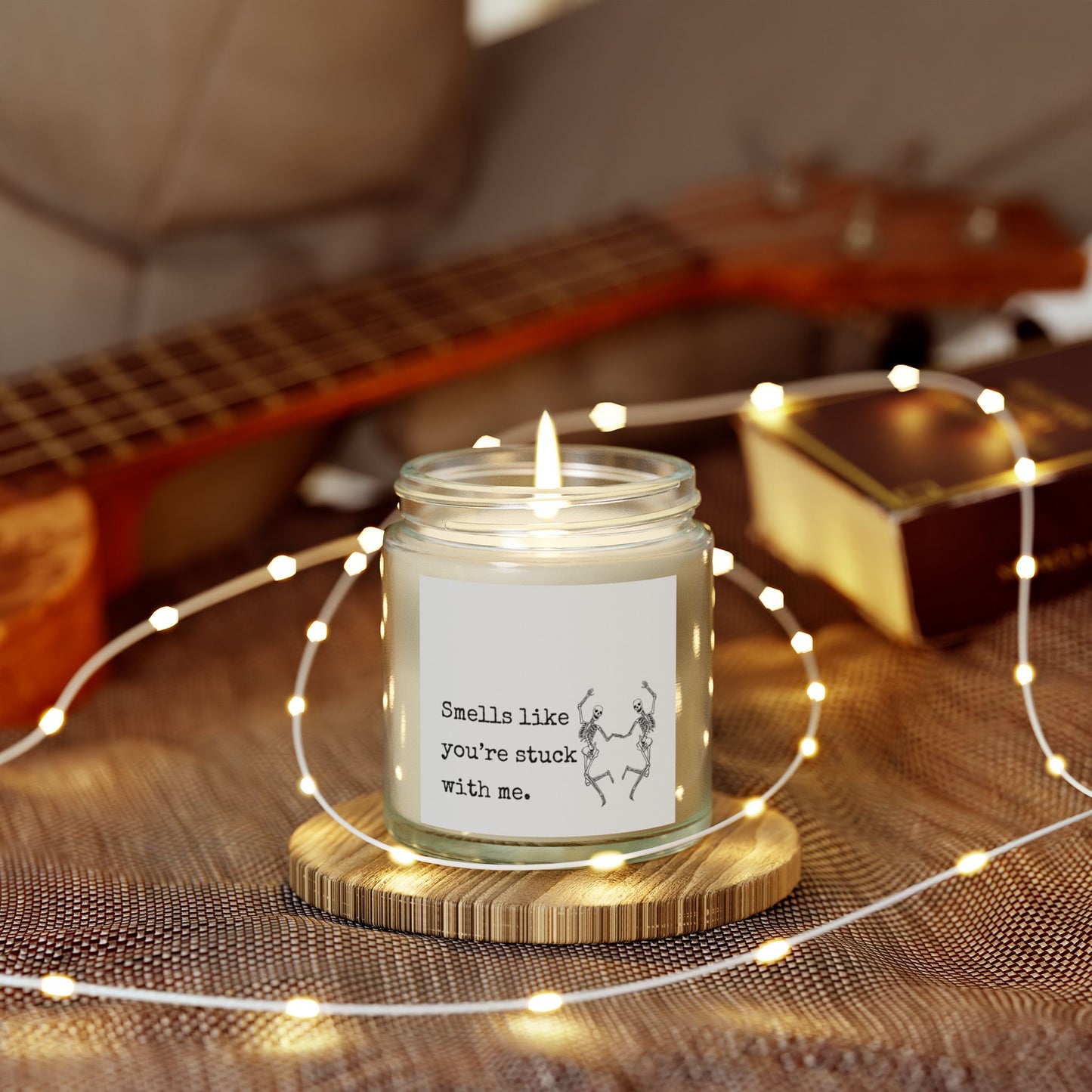 Smells Like You Are Stuck With Me, 4oz Candle