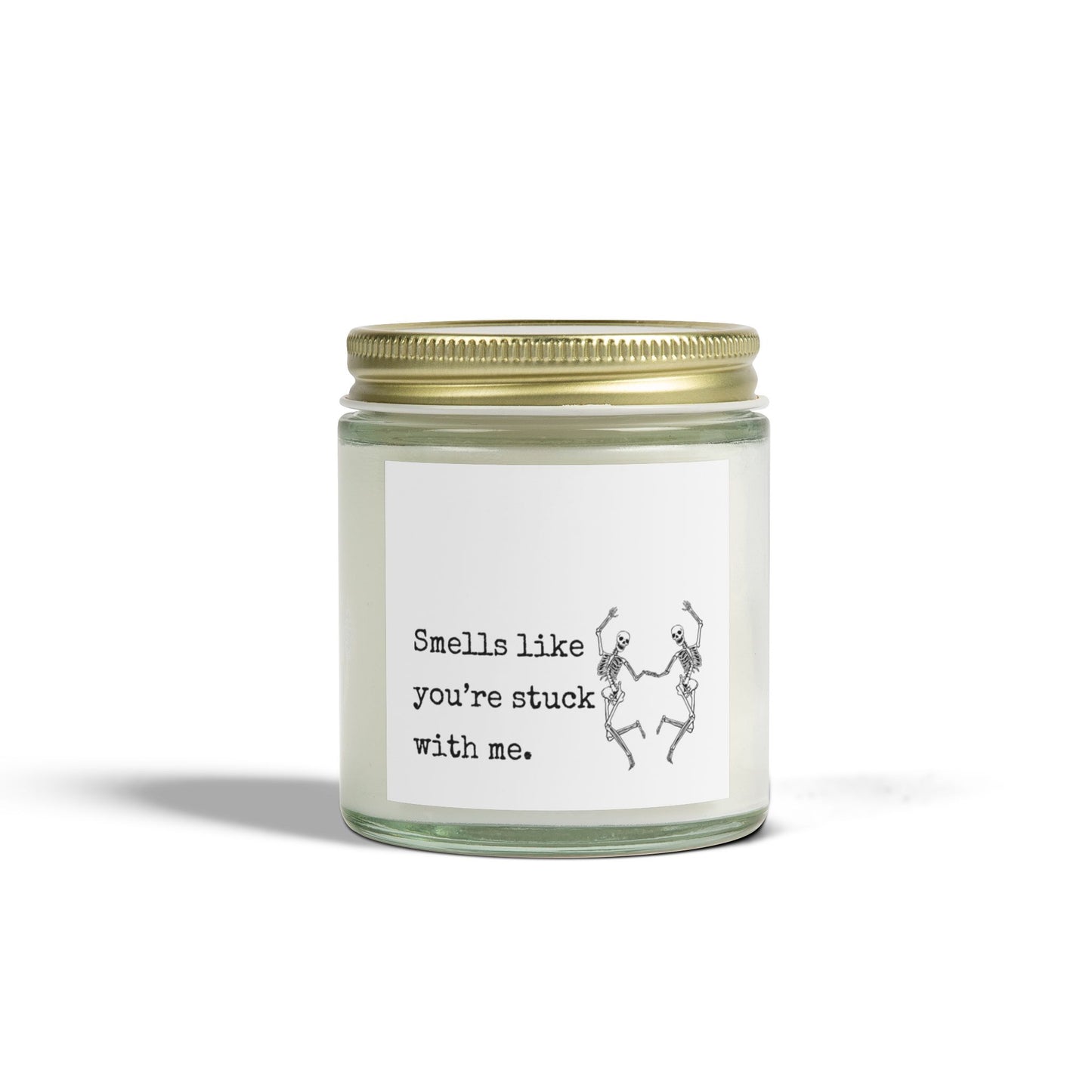 Smells Like You Are Stuck With Me, 4oz Candle